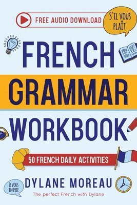 bokomslag French Grammar Workbook - 50 French Grammar and Conjugation Activities for Daily Practices