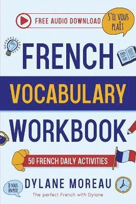 bokomslag French Vocabulary Workbook - 50 French Vocabulary Activities for Daily Practices