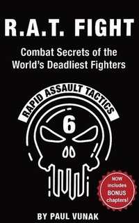 bokomslag R.A.T. FIGHT Combat Secrets of the World's Deadliest Fighters