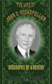 bokomslag The Life of John D. Rockefeller