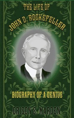 The Life of John D. Rockefeller 1