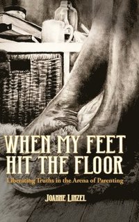 bokomslag When My Feet Hit the Floor
