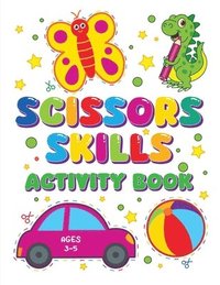 bokomslag Scissors Skills Activity book: Fun and Educational Activities to Master Scissor Cutting for kids 3-5 years old