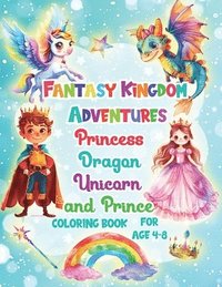 bokomslag Fantasy Kingdom Adventures Princess Dragons Unicorn and Prince Coloring Books For Kids Ages 4-8