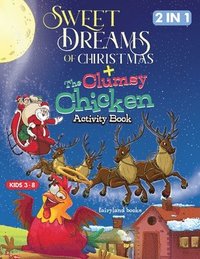 bokomslag Sweet Dreams Of Christmas/The Clumsy Chicken Activity Book, Coloring, Tracing, Word Search And Engaging Activities For Kids Ages 4-8.