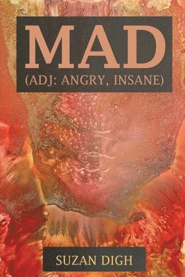 Mad (adj. angry, insane)
