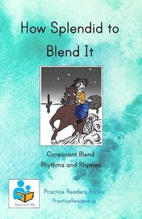 bokomslag How Splendid to Blend It: Consonant blend rhythms and rhymes