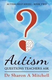 bokomslag Autism Questions Teachers Ask