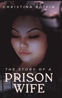bokomslag The Story Of A Prison Wife