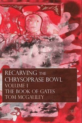 Tom McGauley - Recarving the Chrysoprase Bowl, Inbunden