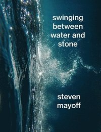 bokomslag Swinging Between Water and Stone