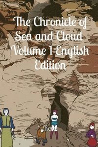 bokomslag The Chronicle of Sea and Cloud Volume 1 English Edition