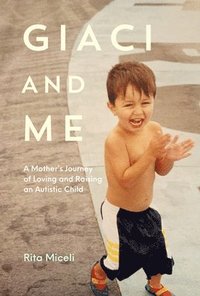 bokomslag Giaci and Me: A Mother's Journey of Loving and Raising an Autistic Child