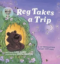 bokomslag Reg Takes a Trip: A Co-Regulation Story for Kids (Tales for Big Feelings)