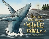 bokomslag Have You Ever Heard a Whale Exhale?