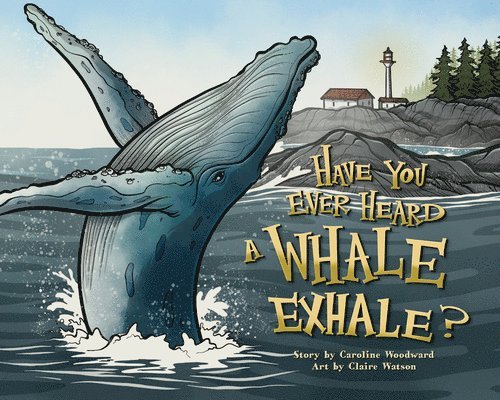 Have You Ever Heard a Whale Exhale? 1