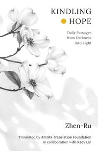 bokomslag Kindling Hope: Daily Passages from Darkness Into Light