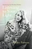 Ashley Parsons - Listening to Your Light, Häftad
