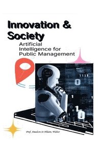 bokomslag Innovation & Society: Artificial Intelligence for Public Management