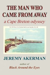 bokomslag The Man who Came from Away: A Cape Breton odyssey