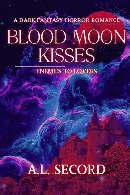 bokomslag Blood Moon Kisses: Enemies To Lovers: A Dark Fantasy Horror Romance