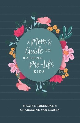 Mom's Guide to Raising Pro-Life Kids