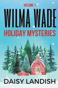 bokomslag Wilma Wade Holiday Mysteries