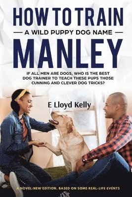 How to Train a Wild Puppy Dog Named Manley 1