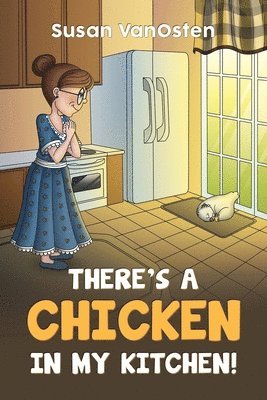 There's A Chicken In My Kitchen!