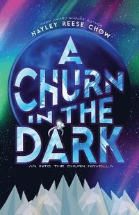 bokomslag A Churn in the Dark: An Into the Churn Novella