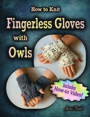 How to Knit Fingerless Gloves with OWLS! 1