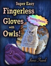 bokomslag Super Easy Fingerless Gloves with Owls