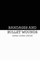 Angel-Clare Linton - Bandages and Bullet Wounds, Häftad