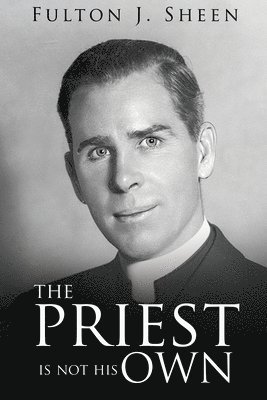 Fulton J Sheen - Priest Is Not His Own, Häftad