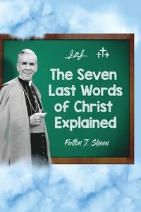 bokomslag Seven Last Words of Christ Explained