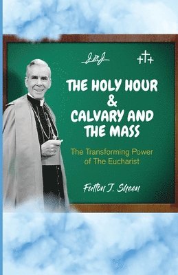 Holy Hour and Calvary and the Mass