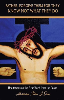 Fulton J Sheen, Allan Smith - Father, Forgive Them For They Know Not What They Do, Häftad