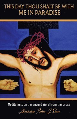 Fulton J Sheen, Allan Smith - This Day Thou Shalt Be With Me In Paradise, Häftad