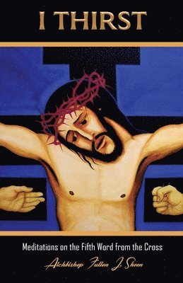 Fulton J Sheen - I Thirst., Häftad