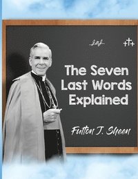 bokomslag Seven Last Words Explained