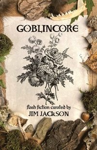 bokomslag Goblincore: An Anthology