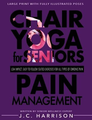 J C Harrison - Chair Yoga For Pain Management, Häftad