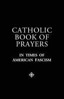 Louis Meléndez González - Catholic Book of Prayers in Times of American Fascism, Häftad