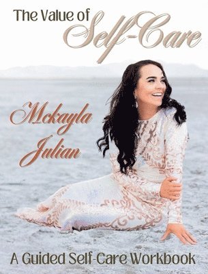McKayla Julian - Value of Self-Care, Inbunden