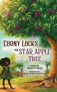 bokomslag Ebony Locks and the Star Apple Tree