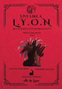 bokomslag Live Like a L.Y.O.N (Lift Yourself Over Negativity)