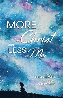 Chris Hewitt - More of Christ, Less of Me, Häftad