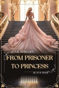 bokomslag From Prisoner to Princess