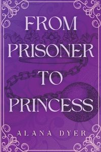 bokomslag From Prisoner to Princess