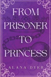 bokomslag From Prisoner to Princess